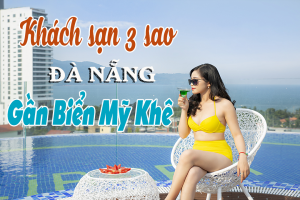 Top Những khách sạn 3 sao Đà Nẵng, view biển mỹ khê, bể bơi vô cực, giá rẻ